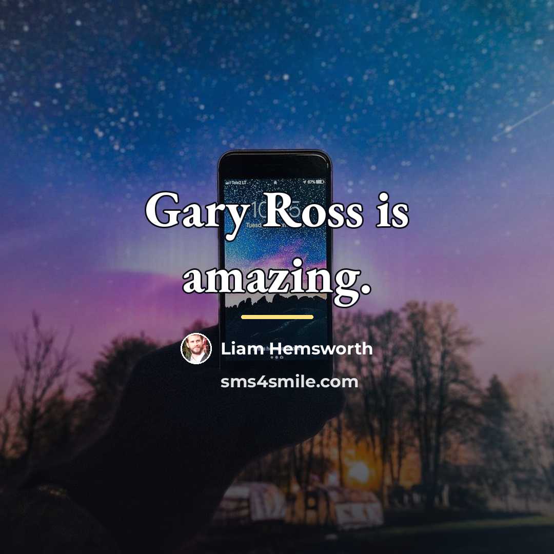 “Gary Ross is amazing.…” quote by Liam Hemsworth