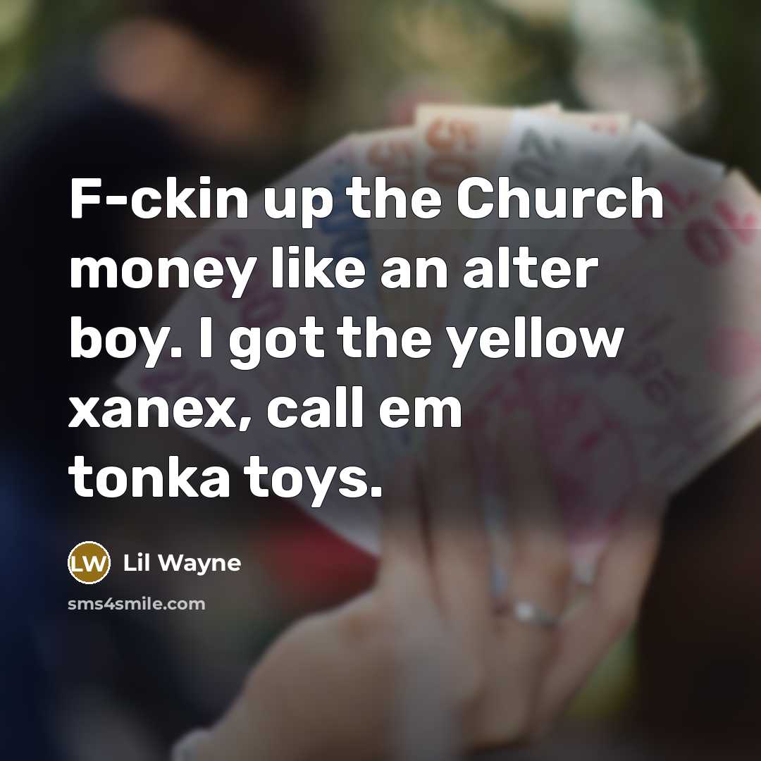 “F-ckin up the Church money like an alter boy. I…” quote by Lil Wayne