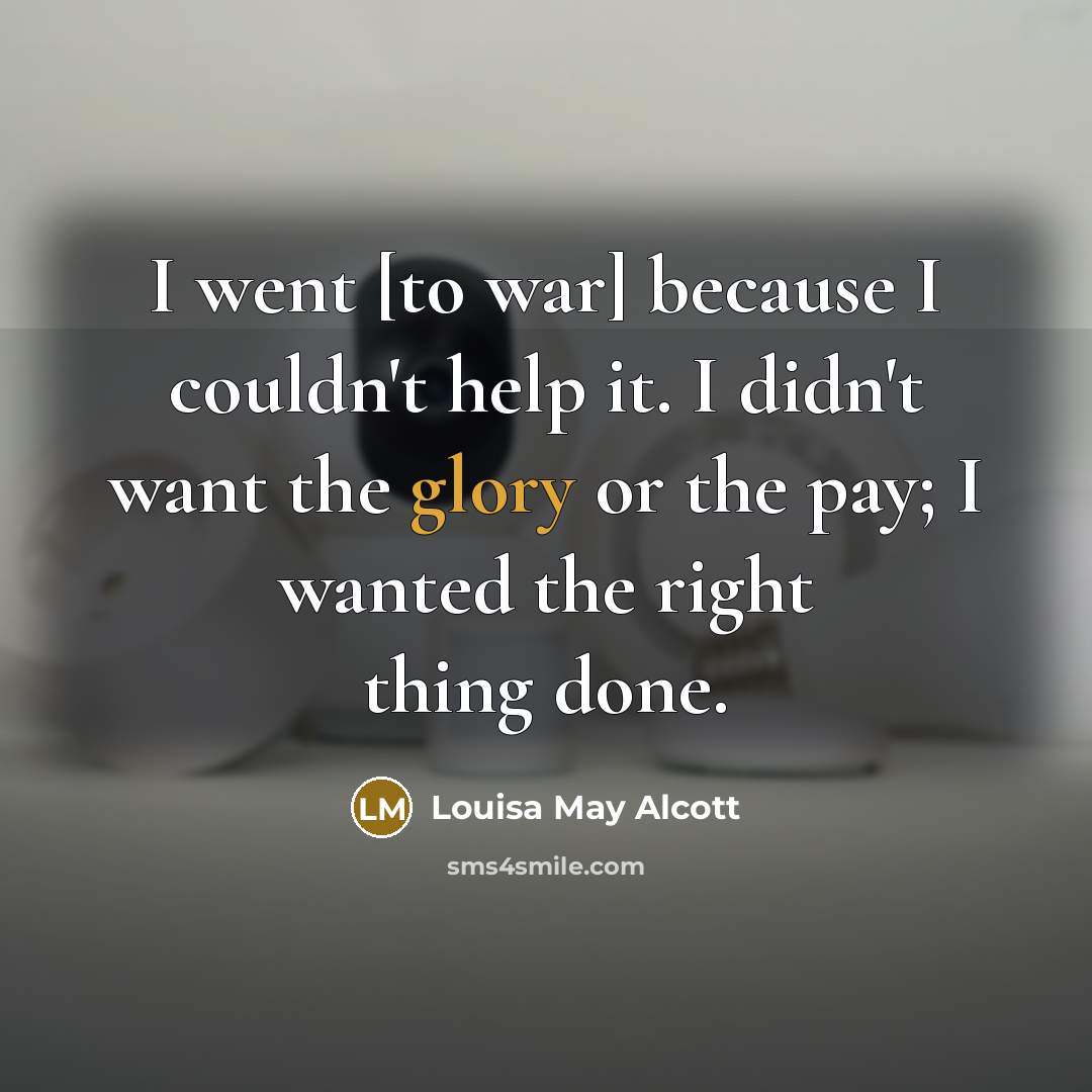 “I went [to war] because I couldn't help it. I…” quote by Louisa May Alcott