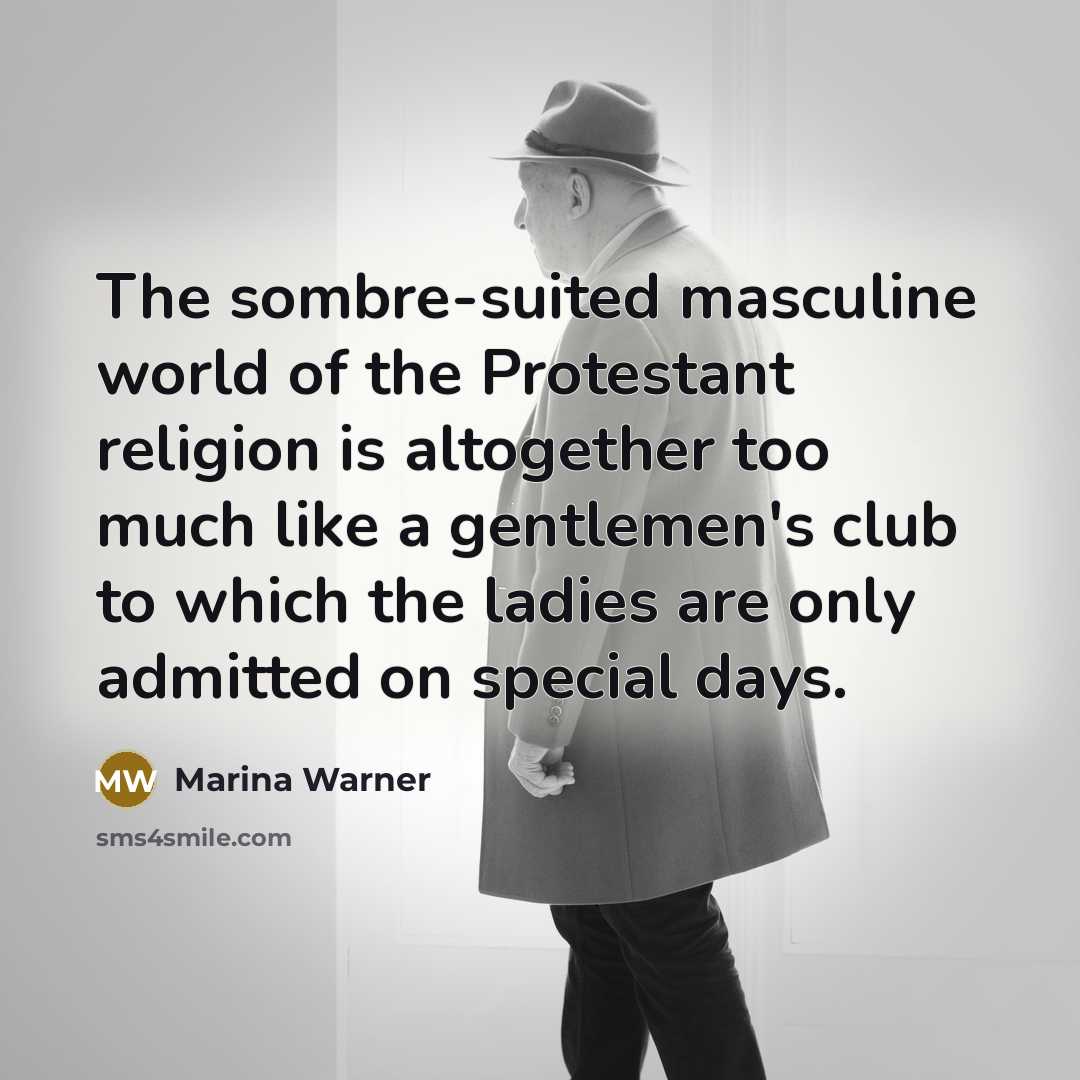 “The sombre-suited masculine world of the Protestant religion is altogether…” quote by Marina Warner