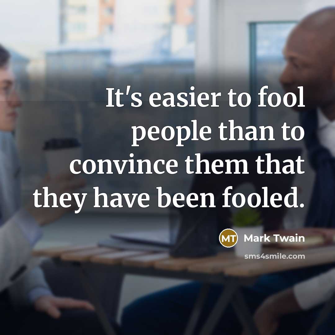 “It's easier to fool people than to convince them that…” quote by Mark Twain