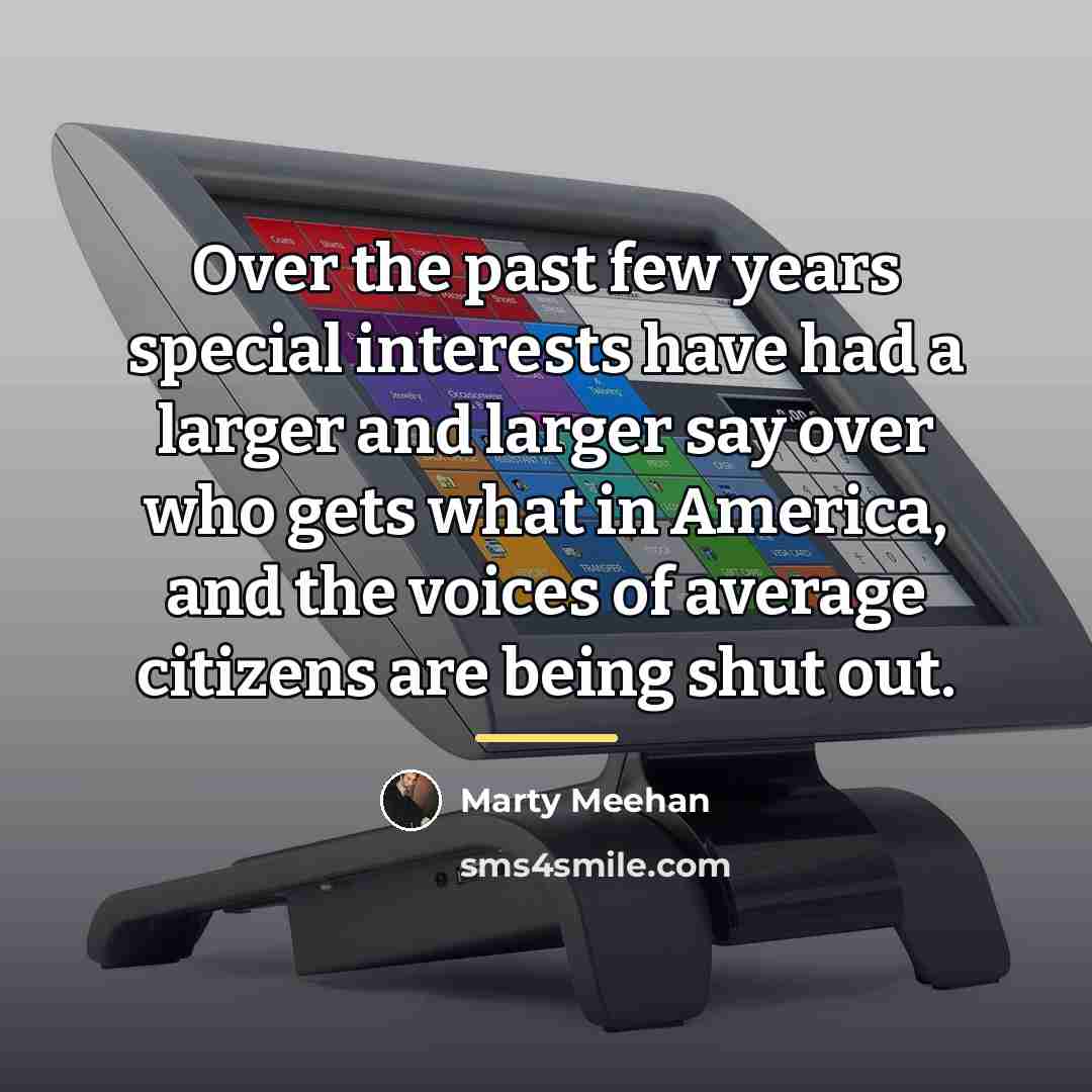 “Over the past few years special interests have had a…” quote by Marty Meehan