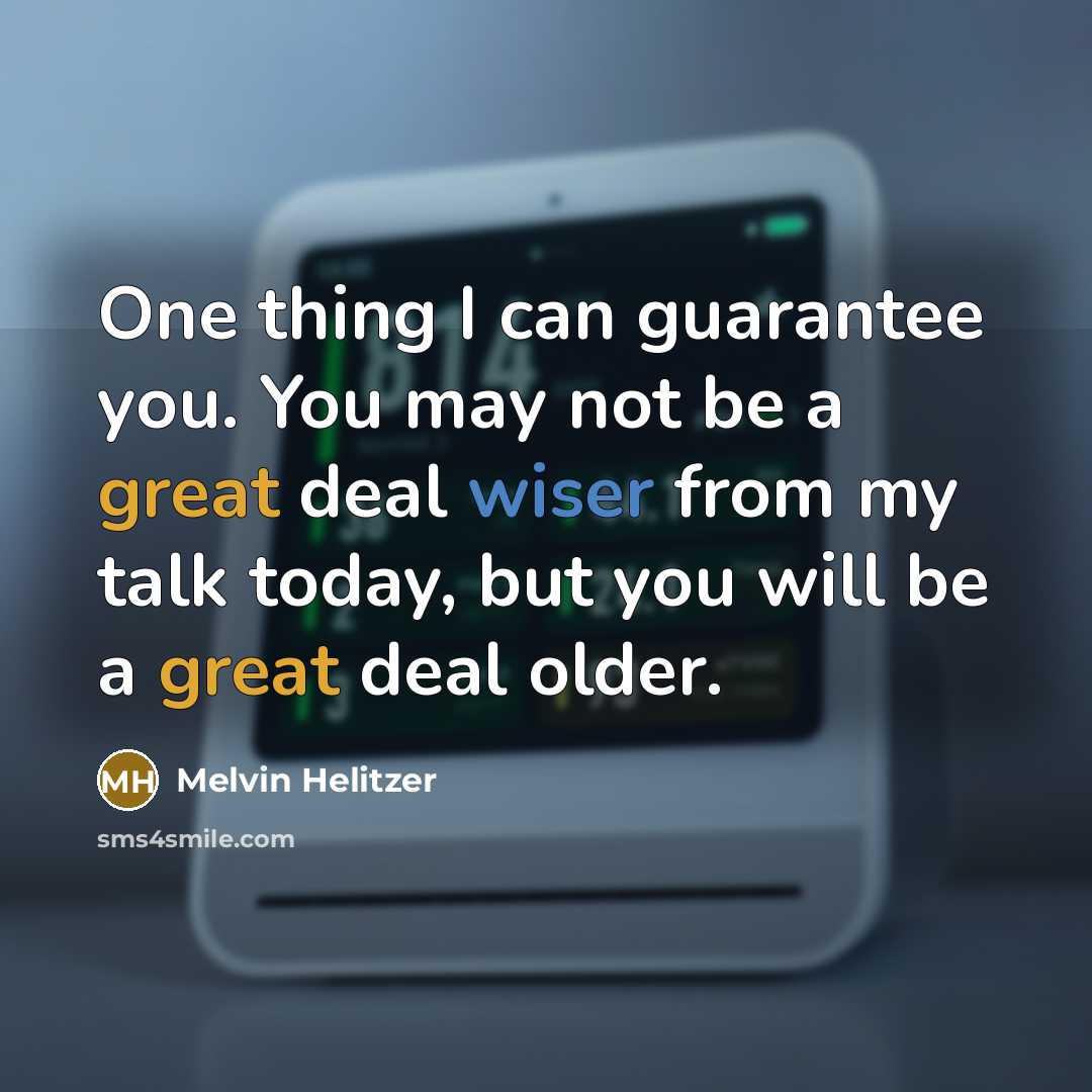 “One thing I can guarantee you. You may not be…” quote by Melvin Helitzer