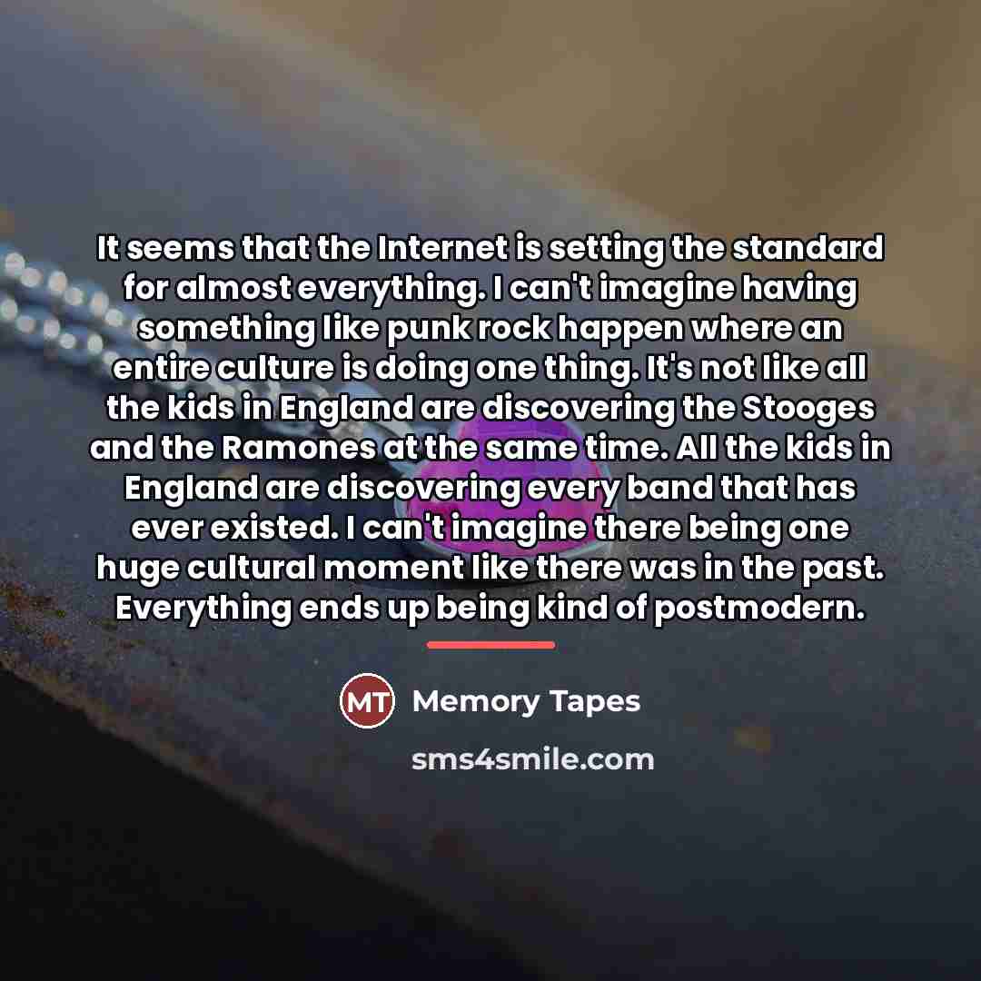 “It seems that the Internet is setting the standard for…” quote by Memory Tapes