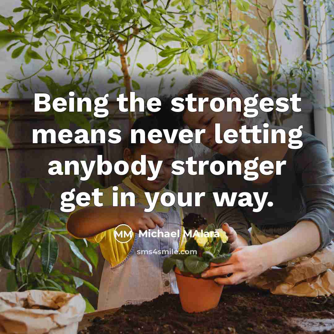 “Being the strongest means never letting anybody stronger get in…” quote by Michael Malara