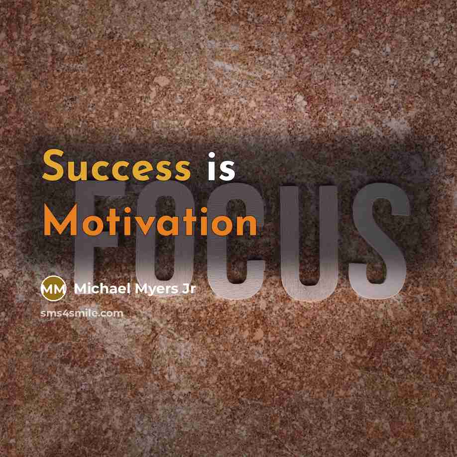“Success is Motivation” quote by Michael Myers Jr