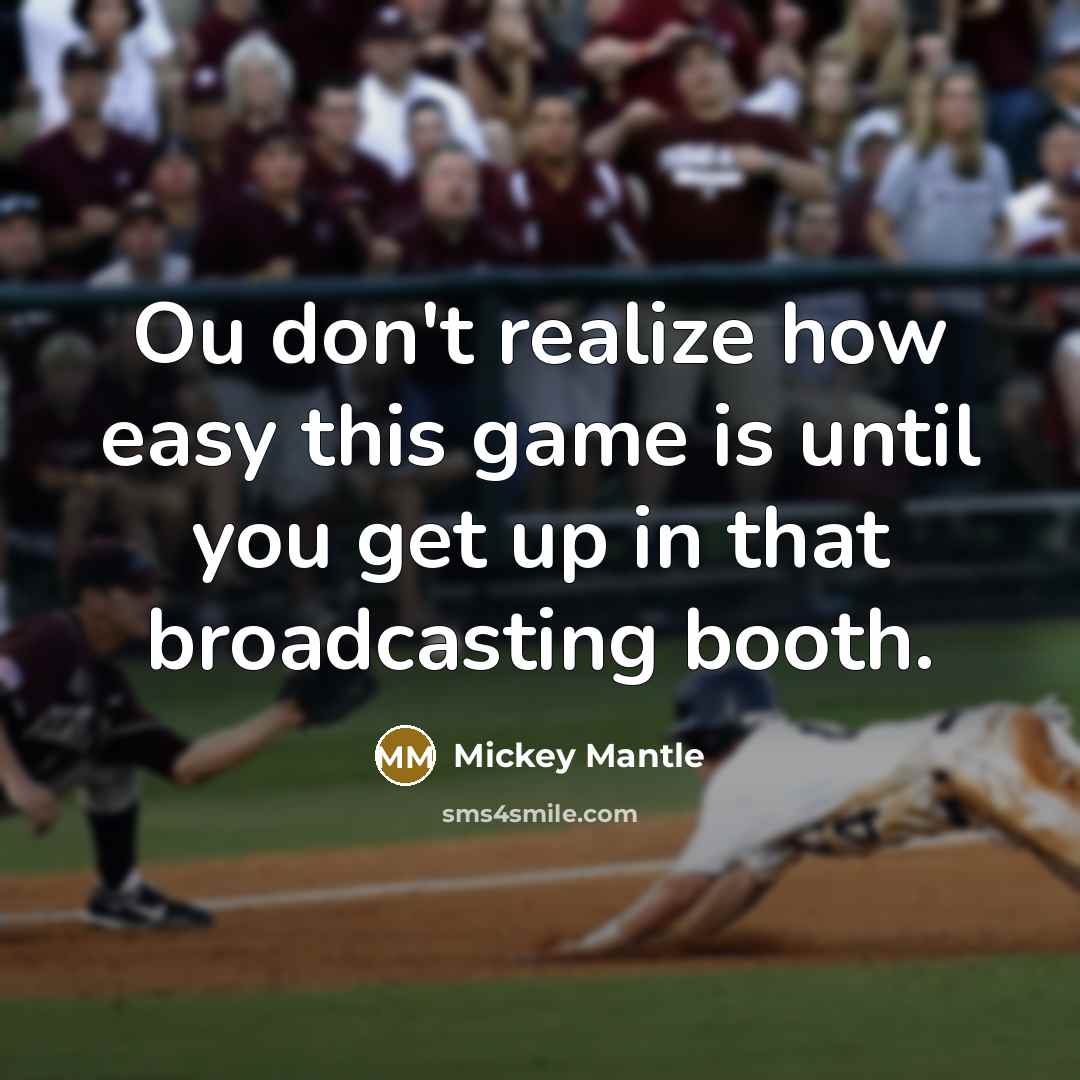 “Ou don't realize how easy this game is until you…” quote by Mickey Mantle