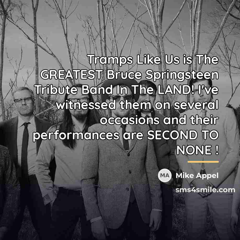 “Tramps Like Us is The GREATEST Bruce Springsteen Tribute Band…” quote by Mike Appel