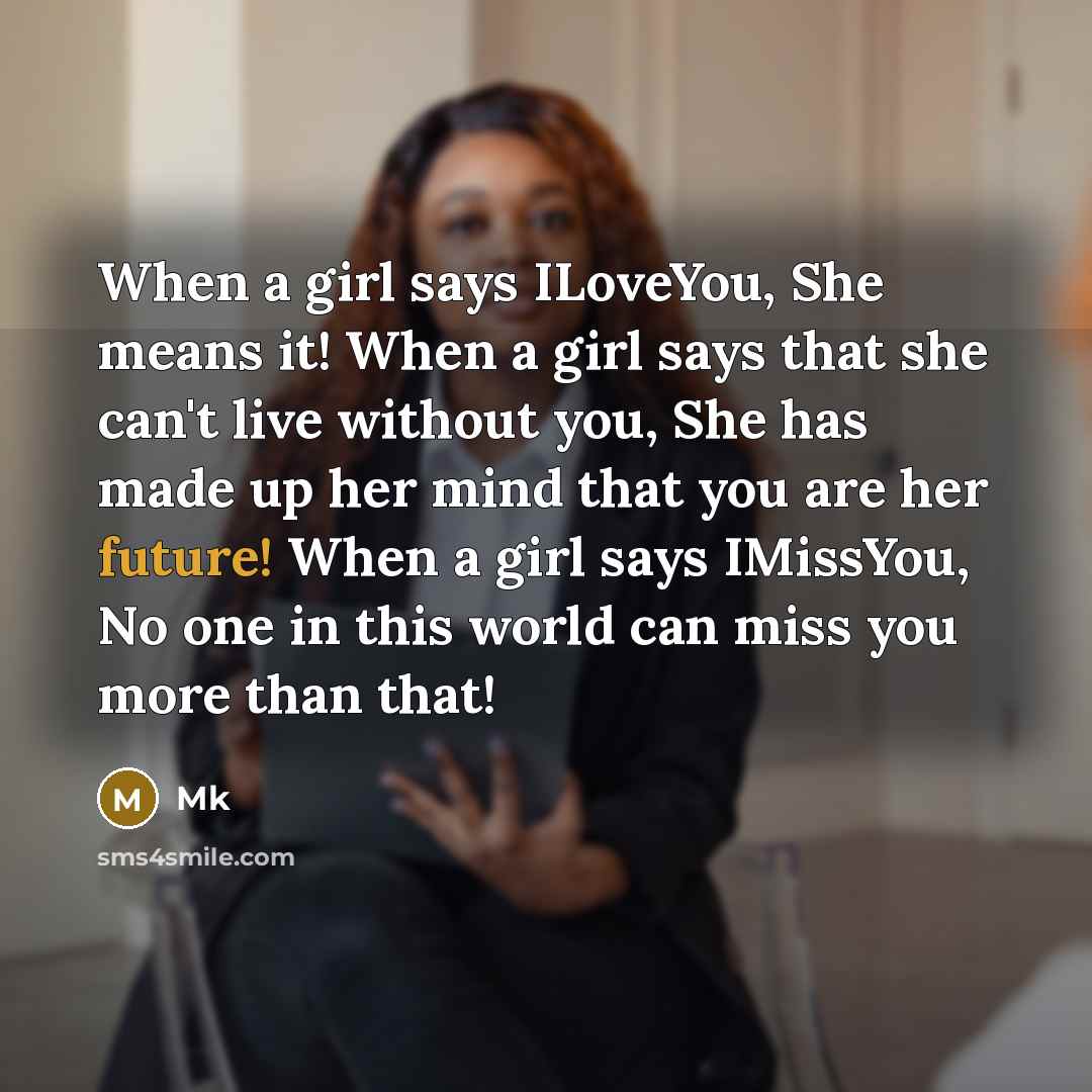 “When a girl says ILoveYou, She means it! When a…” quote by Mk