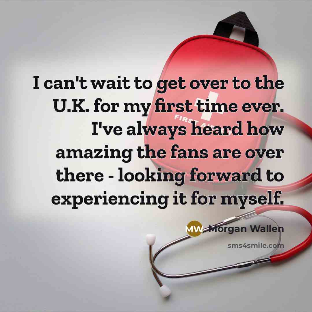 “I can't wait to get over to the U.K. for…” quote by Morgan Wallen