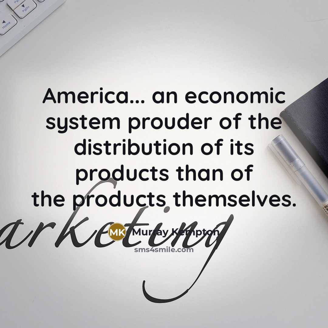 “America... an economic system prouder of the distribution of its…” quote by Murray Kempton