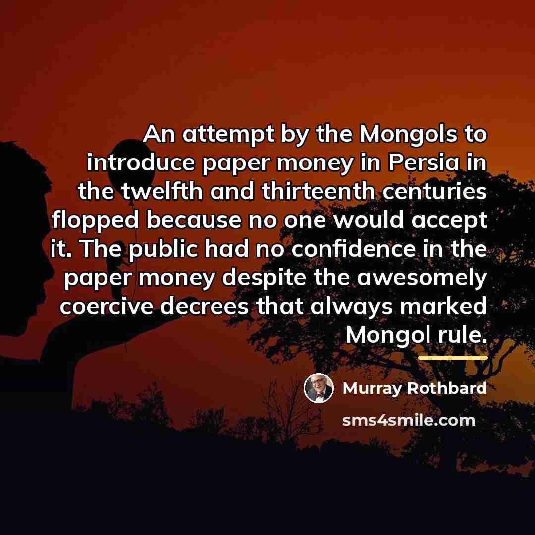 “An attempt by the Mongols to introduce paper money in…” quote by Murray Rothbard