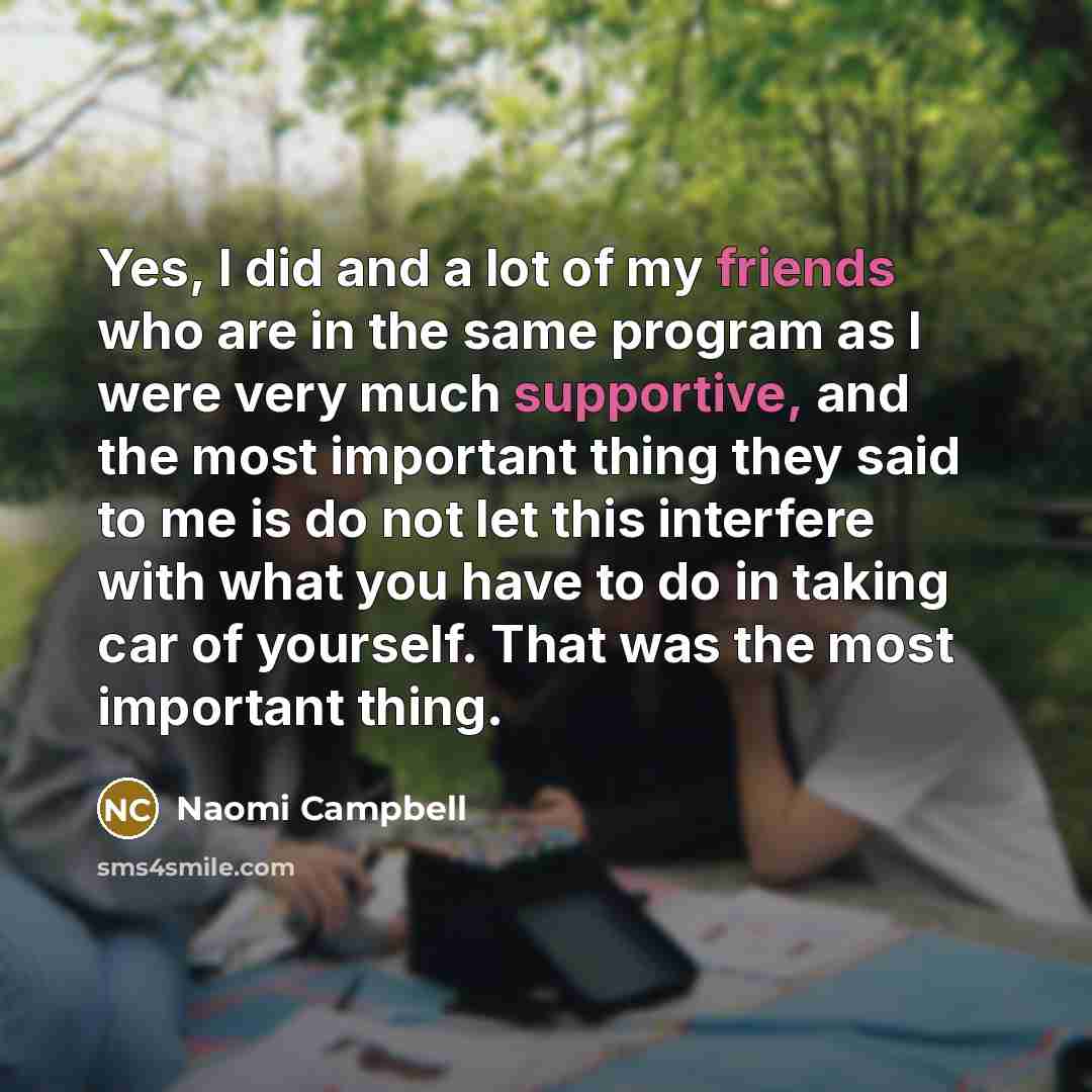 “Yes, I did and a lot of my friends who…” quote by Naomi Campbell