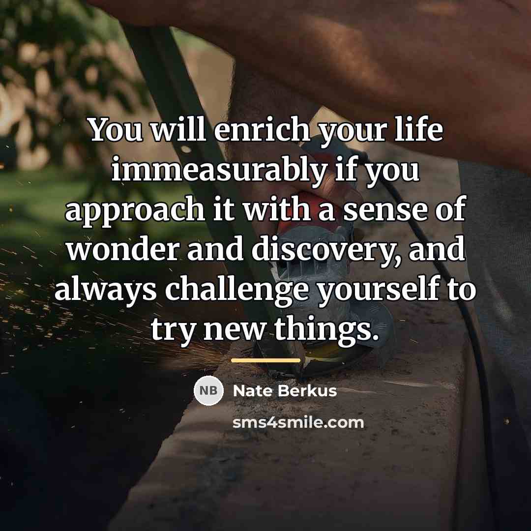 “You will enrich your life immeasurably if you approach it…” quote by Nate Berkus
