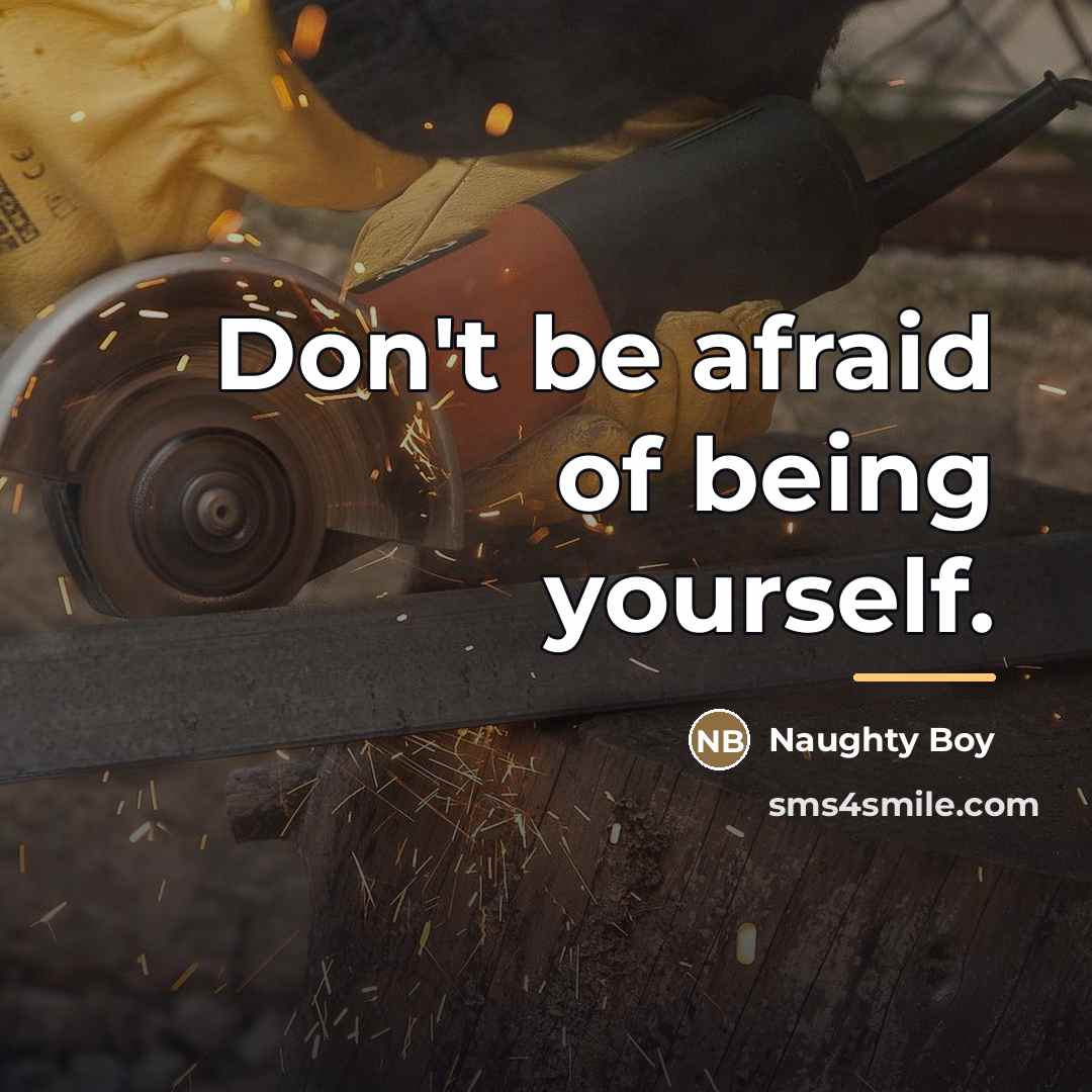 “Don't be afraid of being yourself.…” quote by Naughty Boy