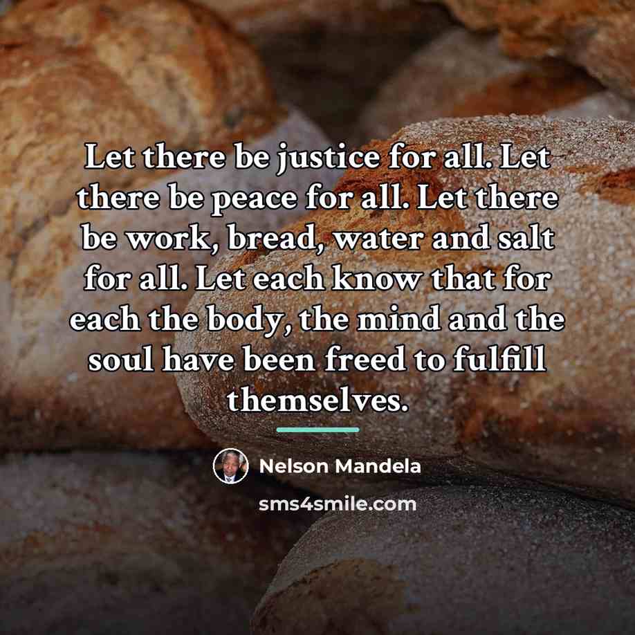 “Let there be justice for all. Let there be peace…” quote by Nelson Mandela