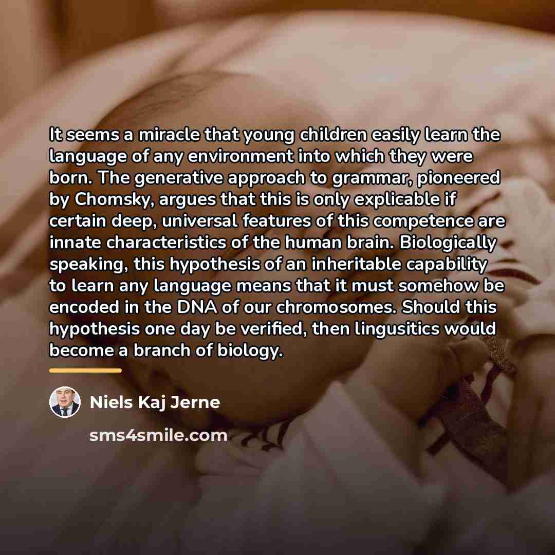 “It seems a miracle that young children easily learn the…” quote by Niels Kaj Jerne