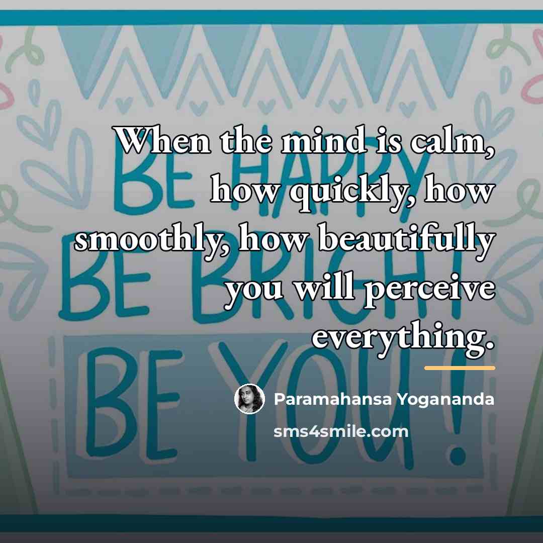 “When the mind is calm, how quickly, how smoothly, how…” quote by Paramahansa Yogananda