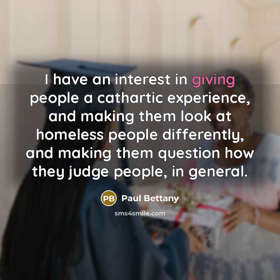 “I have an interest in giving people a cathartic experience,…” quote by Paul Bettany