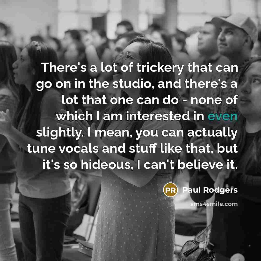 “There's a lot of trickery that can go on in…” quote by Paul Rodgers