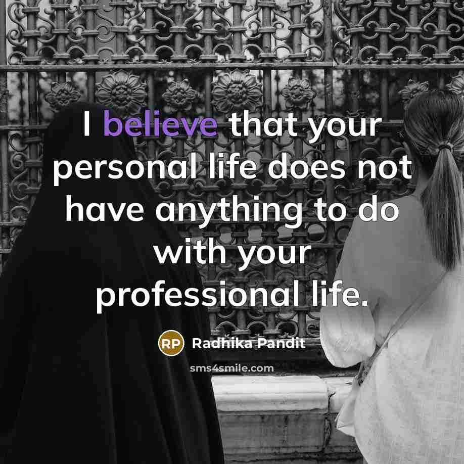 “I believe that your personal life does not have anything…” quote by Radhika Pandit