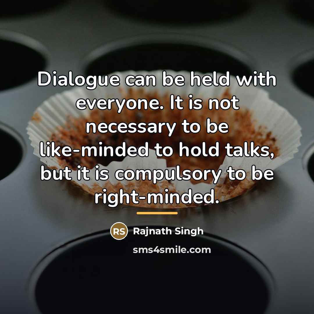 “Dialogue can be held with everyone. It is not necessary…” quote by Rajnath Singh