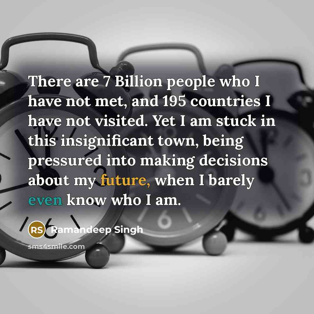 “There are 7 Billion people who I have not met,…” quote by Ramandeep Singh