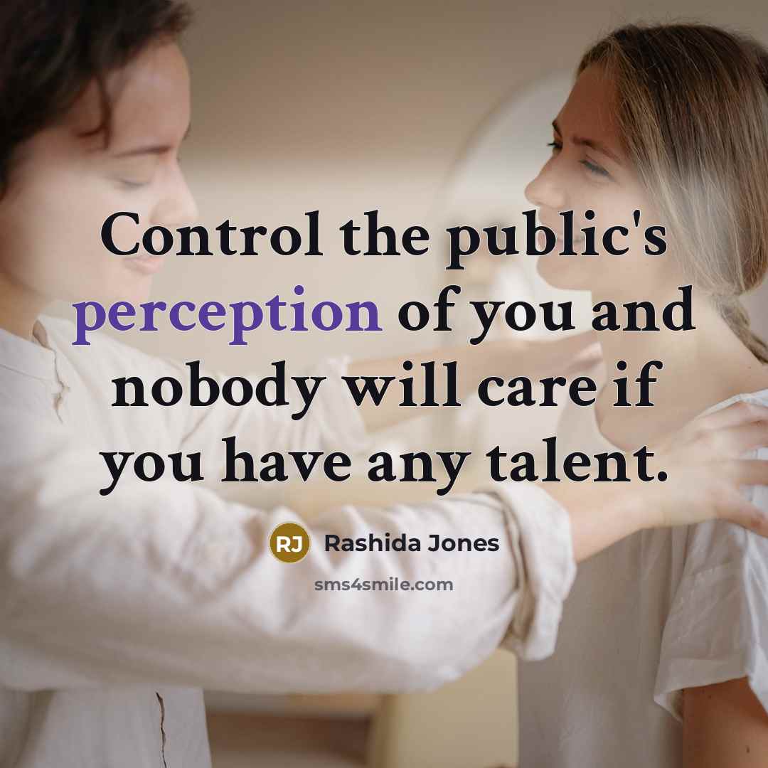 “Control the public's perception of you and nobody will care…” quote by Rashida Jones