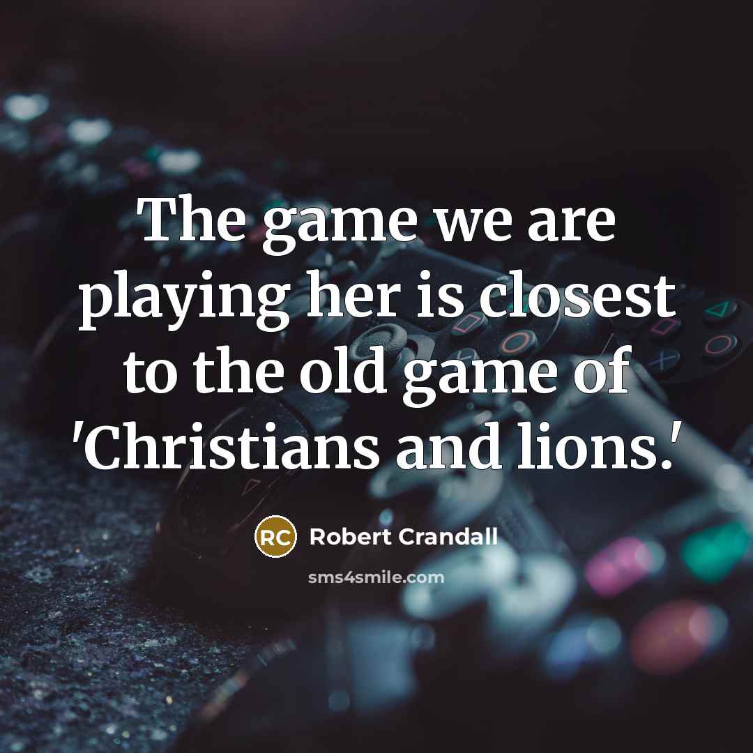 “The game we are playing her is closest to the…” quote by Robert Crandall