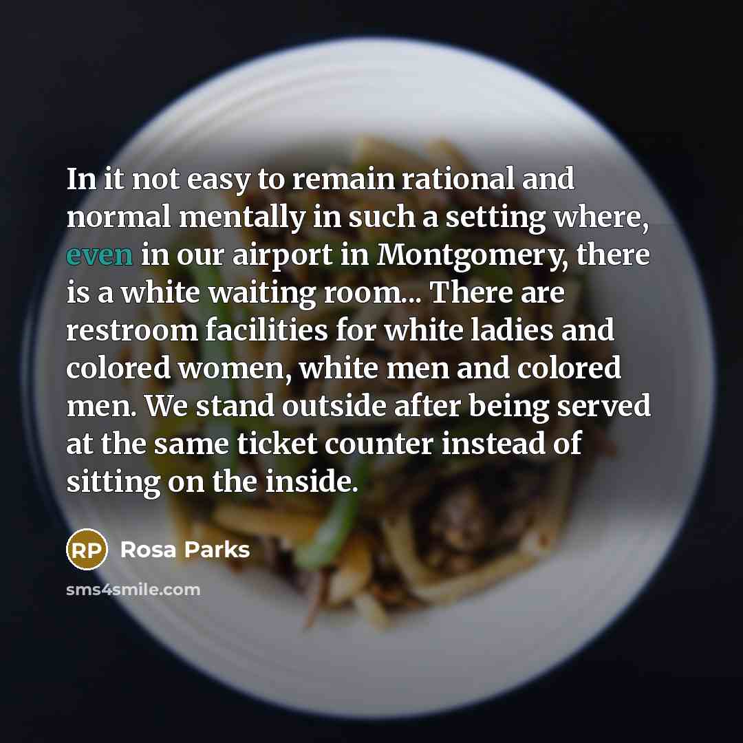 “In it not easy to remain rational and normal mentally…” quote by Rosa Parks