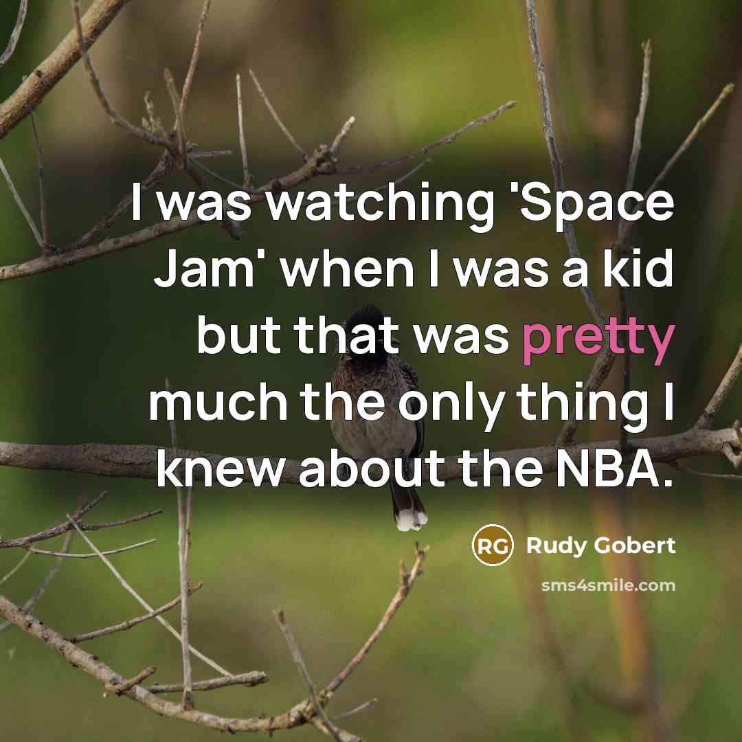 “I was watching 'Space Jam' when I was a kid…” quote by Rudy Gobert