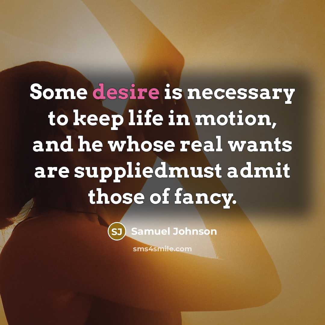 “Some desire is necessary to keep life in motion, and…” quote by Samuel Johnson
