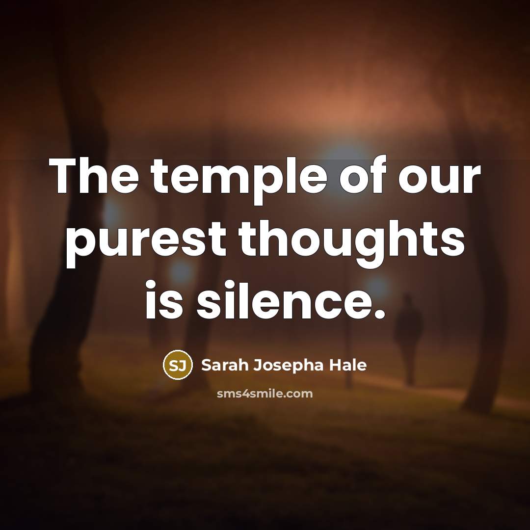 “The temple of our purest thoughts is silence.…” quote by Sarah Josepha Hale