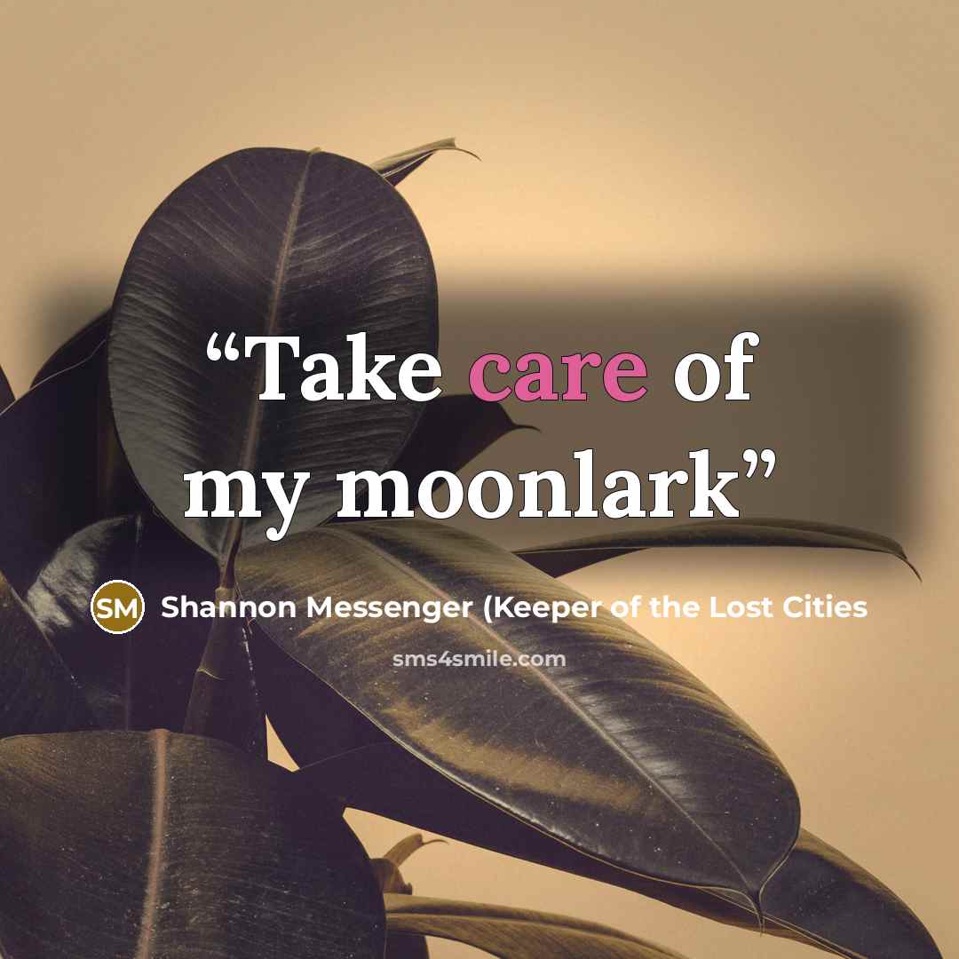 “Take care of my moonlark” quote by Shannon Messenger (Keeper of the Lost Cities