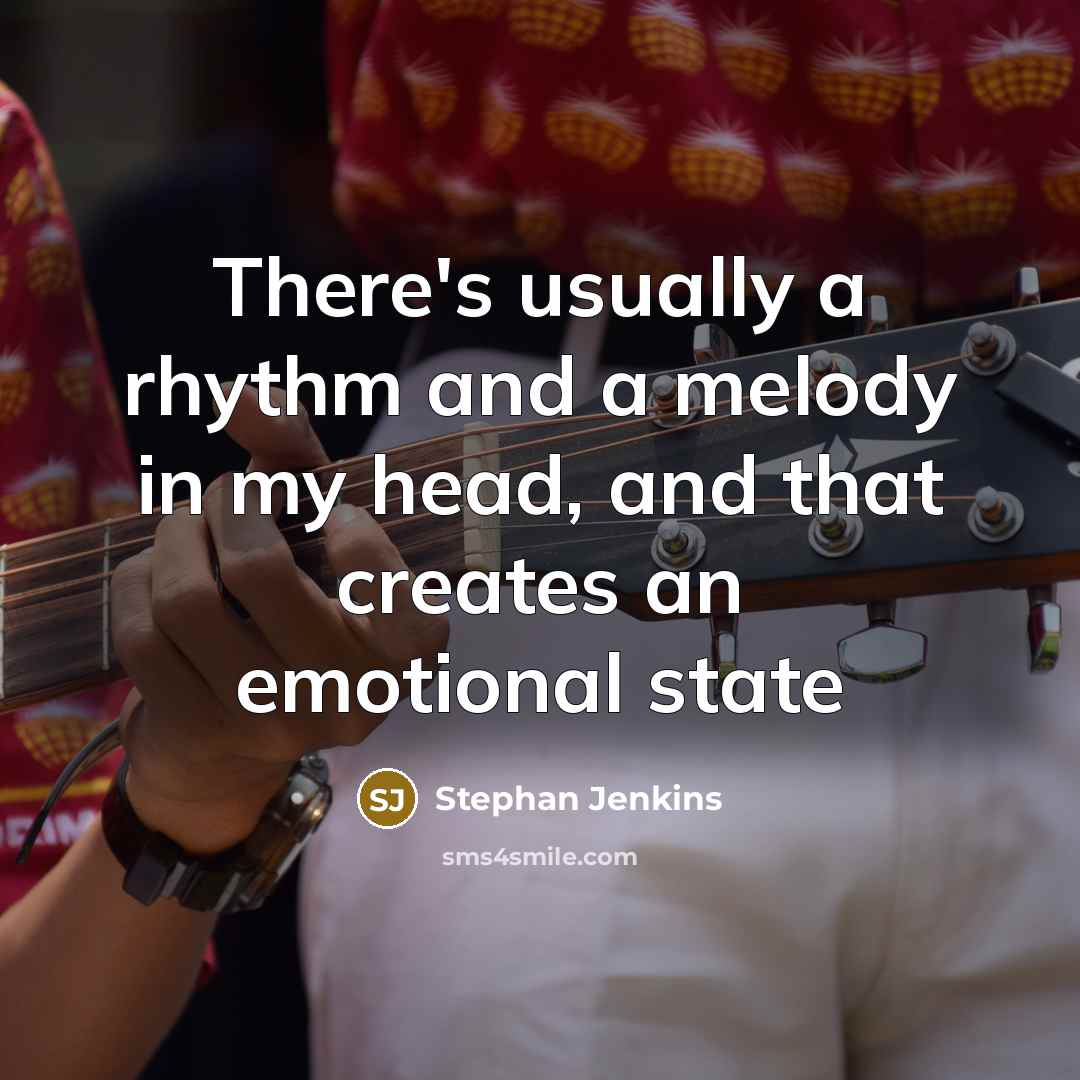 “There's usually a rhythm and a melody in my head,…” quote by Stephan Jenkins