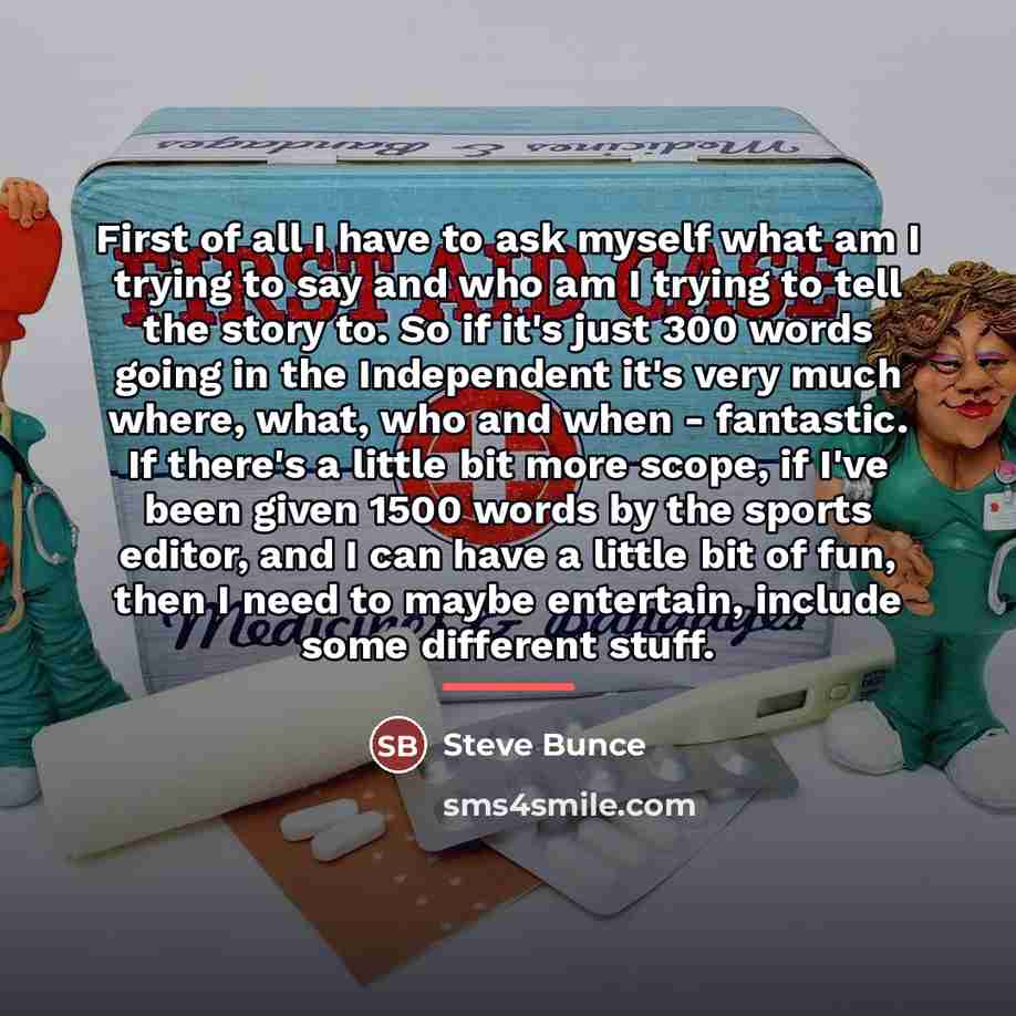 “First of all I have to ask myself what am…” quote by Steve Bunce