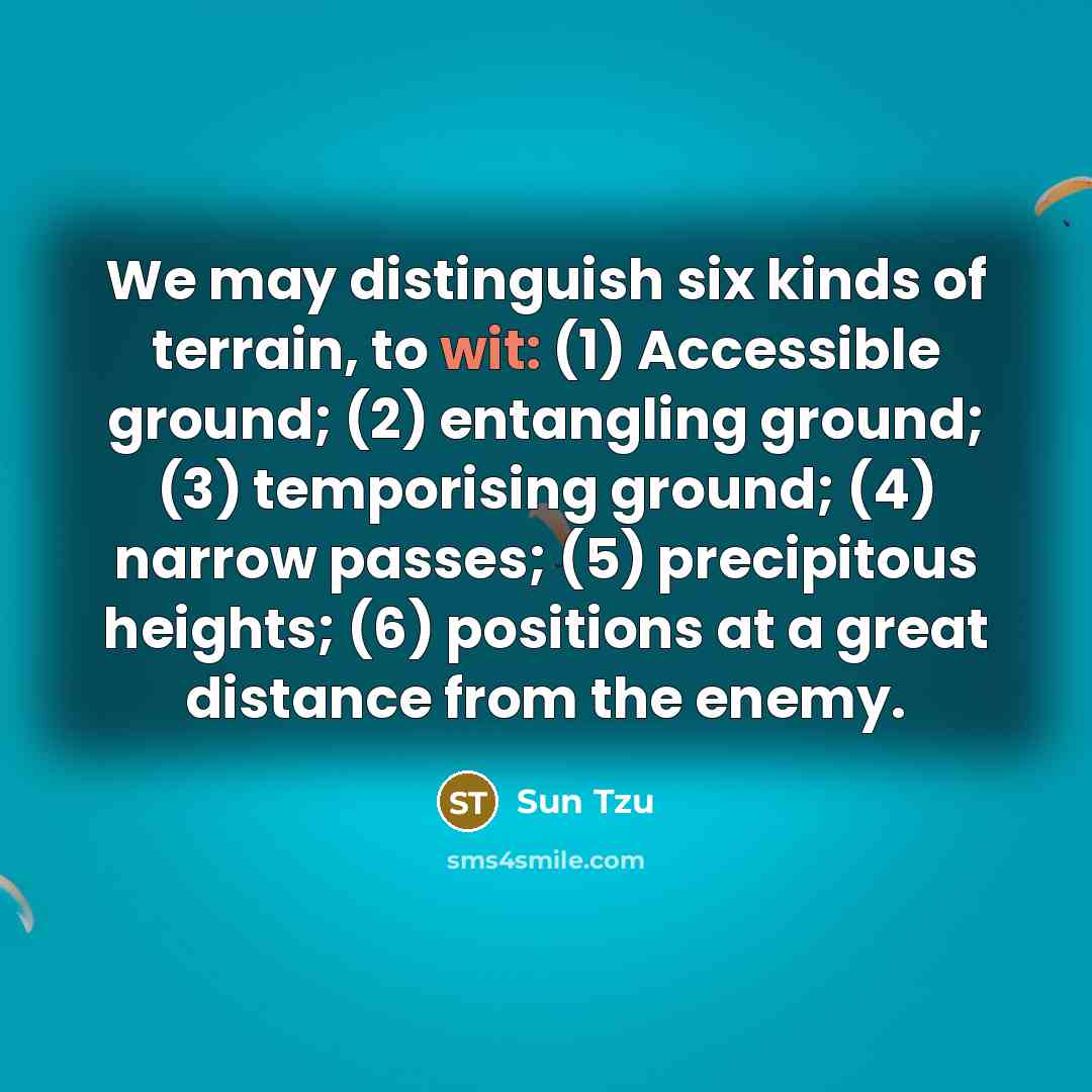 “We may distinguish six kinds of terrain, to wit: (1)…” quote by Sun Tzu