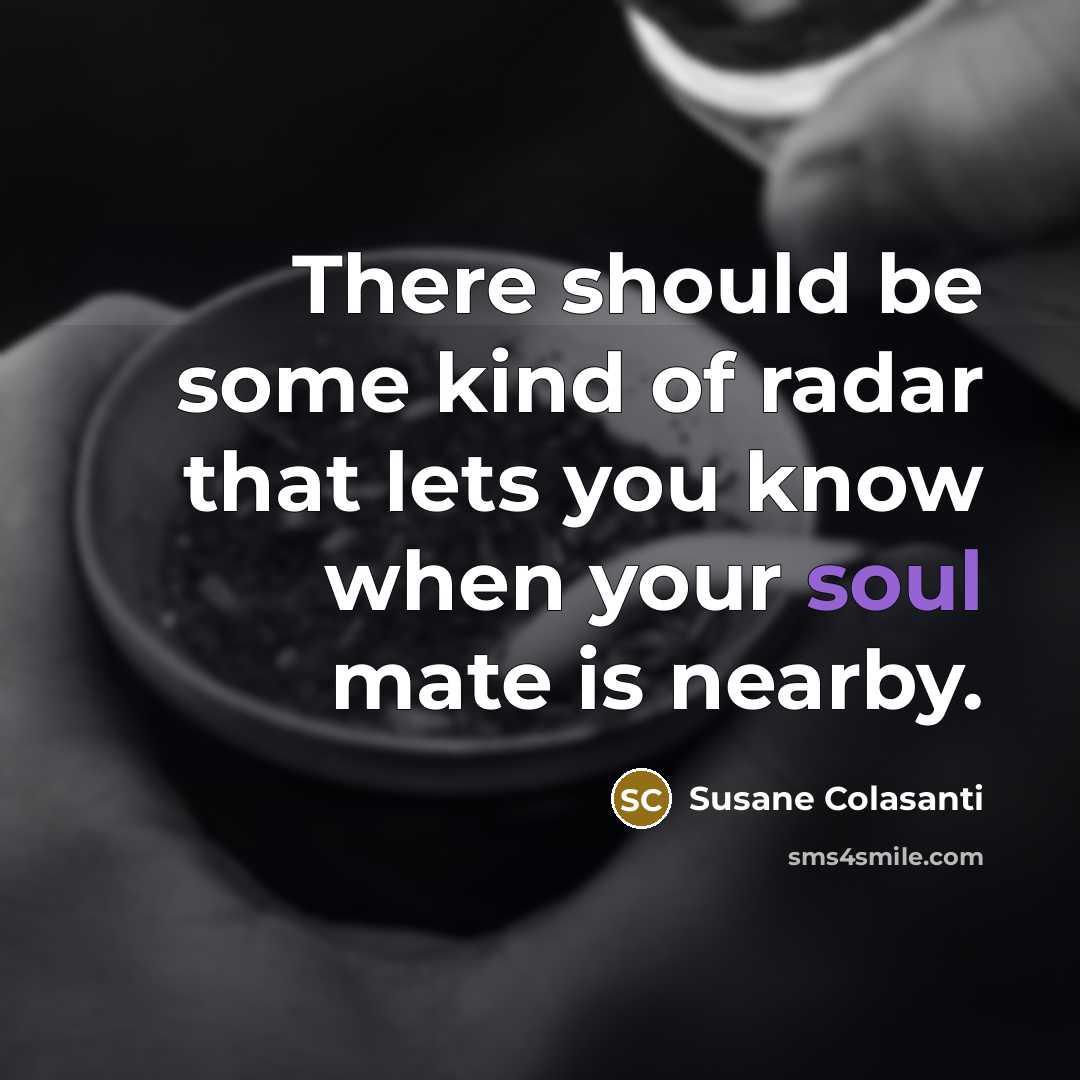 “There should be some kind of radar that lets you…” quote by Susane Colasanti