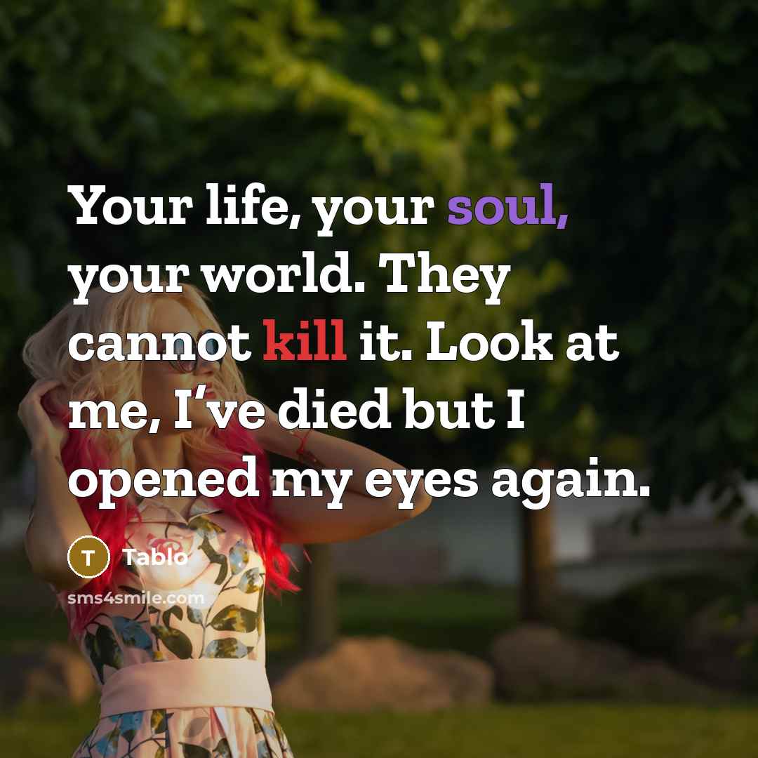 “Your life, your soul, your world. They cannot kill it.…” quote by Tablo