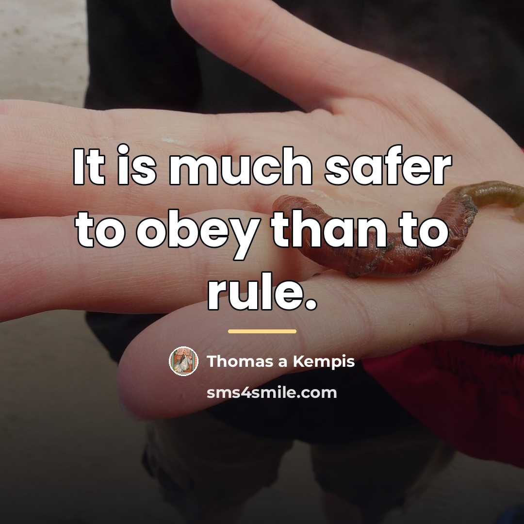 “It is much safer to obey than to rule.…” quote by Thomas a Kempis