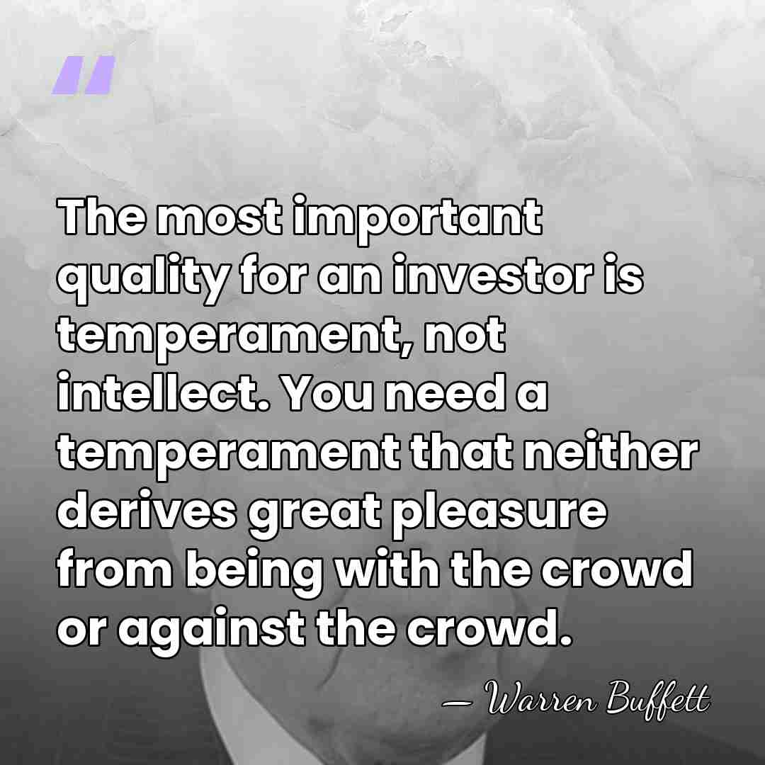 The most important quality for an investor is temperament, not intellect. You&hellip; - Warren Buffett
