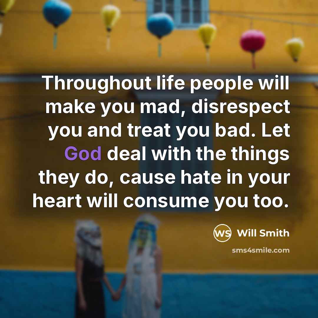 “Throughout life people will make you mad, disrespect you and…” quote by Will Smith