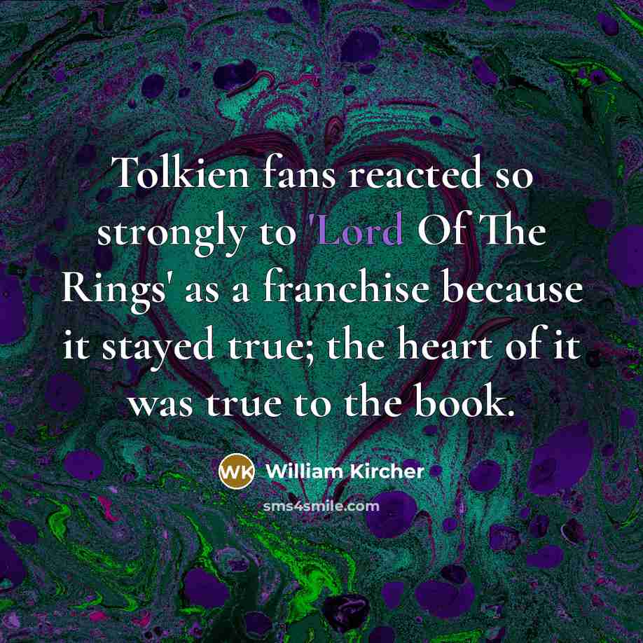 “Tolkien fans reacted so strongly to 'Lord Of The Rings'…” quote by William Kircher