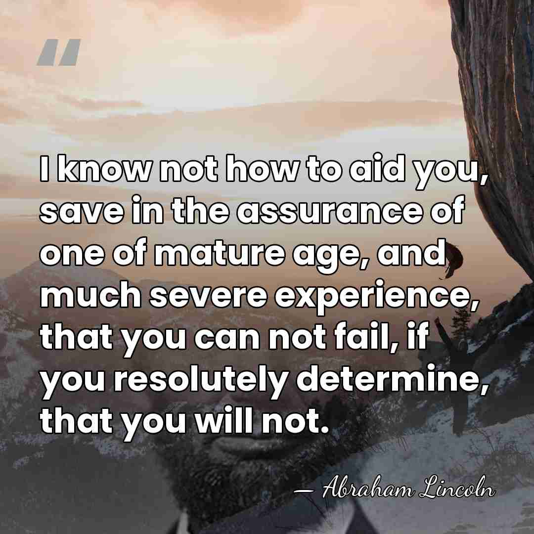 I know not how to aid you, save in the assurance of&hellip; - Abraham Lincoln