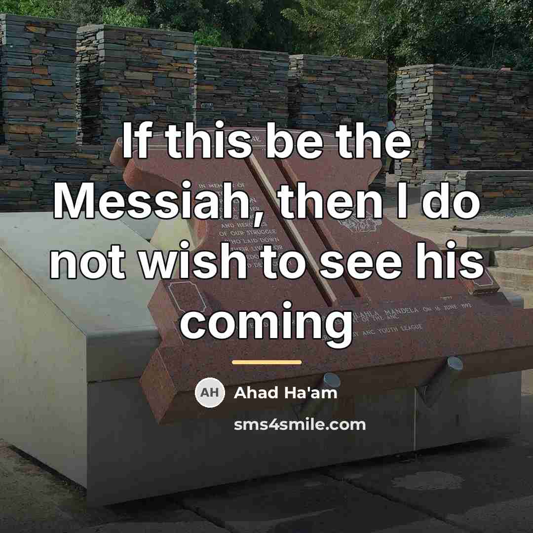 “If this be the Messiah, then I do not wish…” quote by Ahad Ha'am