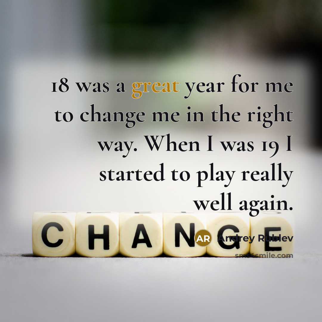 “18 was a great year for me to change me…” quote by Andrey Rublev
