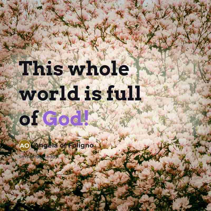 “This whole world is full of God!…” quote by Angela of Foligno