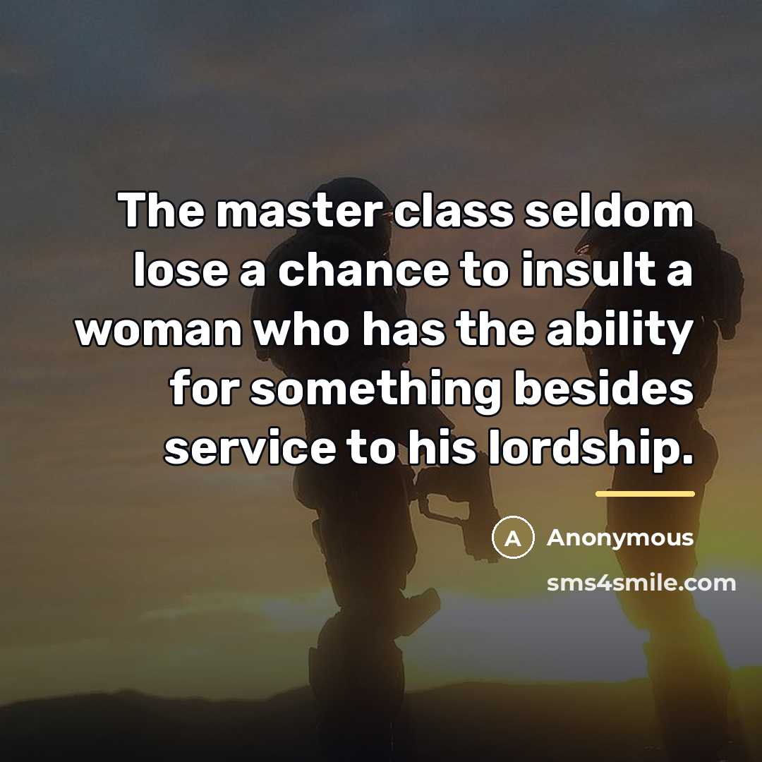 “The master class seldom lose a chance to insult a…” quote by Anonymous