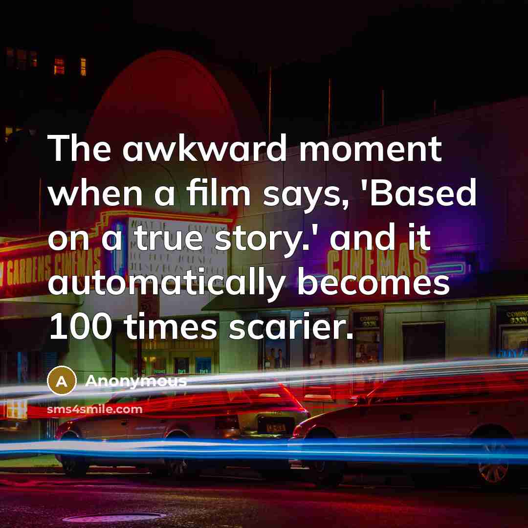 “The awkward moment when a film says, 'Based on a…” quote by Anonymous