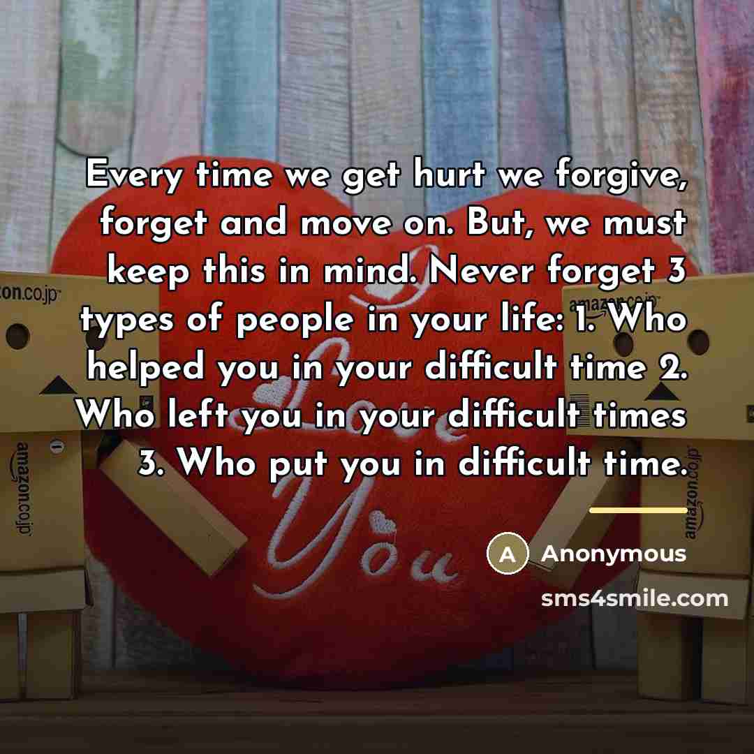 “Every time we get hurt we forgive, forget and move…” quote by Anonymous